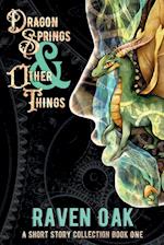 Dragon Springs & Other Things: A Short Story Collection Book I 