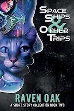 Space Ships & Other Trips: A Short Story Collection Book II 