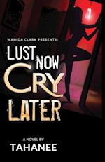 Lust Now, Cry Later