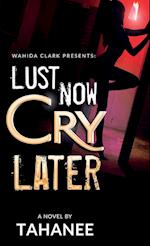 Lust Now, Cry Later
