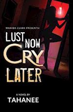 Lust Now, Cry Later