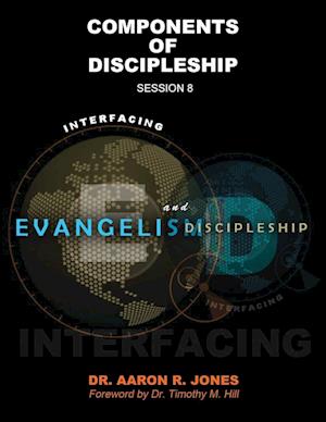 Interfacing Evangelism and Discipleship Session 8