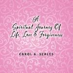 A Spiritual Journey of Life, Love and Forgiveness 