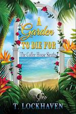 The Coffee House Sleuths: A Garden to Die For (Book 1) 