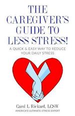 The Caregiver's Guide To Less Stress