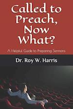 Called to Preach, Now What?