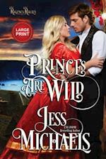 Princes Are Wild: Large Print Edition 