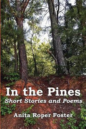 In the Pines: Short Stories and Poems