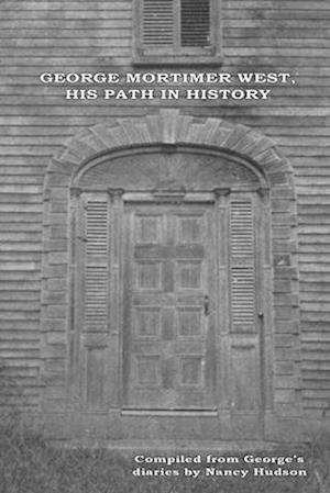 George Mortimer West, His Path in History