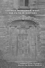 George Mortimer West, His Path in History 