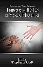 Demons Are Your Sickness Through Jesus Is Your Healing