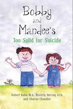 Bobby and Mandee's Too Solid for Suicide