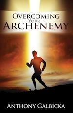 Overcoming Your Archenemy