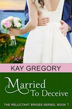 Married To Deceive (The Reluctant Brides Series, Book 1)