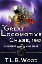 Great Locomotive Chase, 1862 (The Symbiont Time Travel Adventures Series, Book 4)
