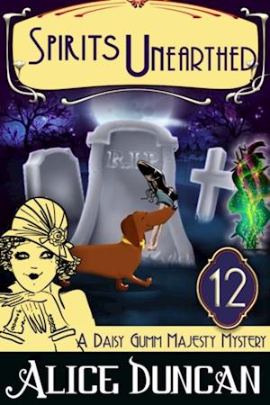 Spirits Unearthed (A Daisy Gumm Majesty Mystery, Book 13)