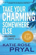 Take Your Charming Somewhere Else: A Novel 