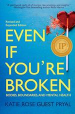 Even If You're Broken: Bodies, Boundaries, and Mental Health 