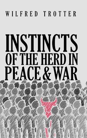 Instincts of the Herd in Peace and War