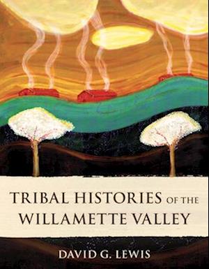 Tribal Histories of the Willamette Valley