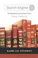 Search Engine: Finding Meaning in Jewish Texts: Volume 1: Jewish Life 