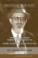 Reading the Rav: Exploring Religious Themes in the Thought of Rabbi Joseph B. Soloveitchik 