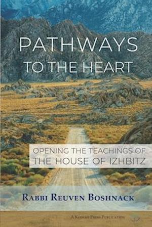 Pathways to the Heart: Opening the Teachings of the House of Izhbitz