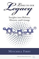 Links to Our Legacy: Insights into Hebrew, History, and Liturgy 