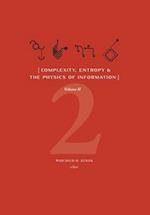 Complexity, Entropy & the Physics of Information (Volume II) 