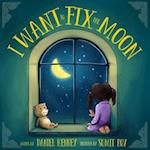 I Want to Fix the Moon