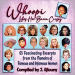 Whoopi Likes Her Bacon Crispy: 65 Fascinating Excerpts from the Memoirs of Famous and Infamous Women 