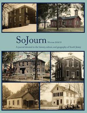 SoJourn Winter 2018/19: A journal devoted to the history, culture, and geography of South Jersey