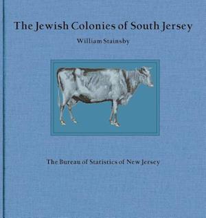 The Jewish Colonies of South Jersey: Historical Sketch of Their Establishment and Growth