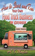 How to Start and Run Your Own Food Truck Business in Georgia 