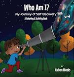 Who Am I?  My Journey of Self-Discovery - A Coloring and Activity Book