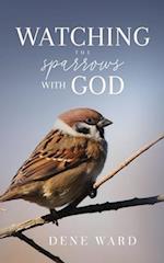 Watching the Sparrows with God 