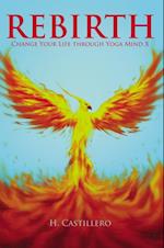 Rebirth : Change Your Life through Yoga Mind X