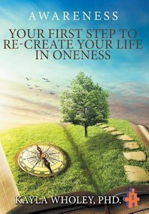 Your First Step to Re-Create Your Life in Oneness