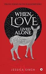 When Love Lived Alone