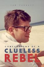 Confessions of a Clueless Rebel