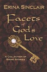 Facets of God's Love: A Collection of Short Stories 