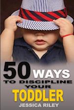 50 Ways to Discipline Your Toddler