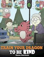 Train Your Dragon To Be Kind