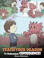 Teach Your Dragon To Understand Consequences