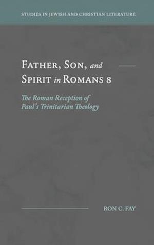 Father, Son, and Spirit in Romans 8