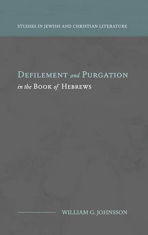 Defilement and Purgation in the Book of Hebrews