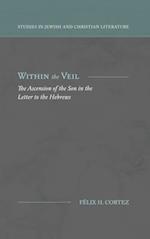 Within the Veil: The Ascension of the Son in the Letter to the Hebrews 