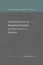 Intertextuality and Prophetic Exegesis in the War Scroll of Qumran 