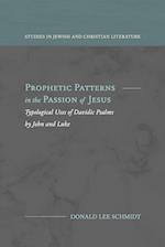 Prophetic Patterns in the Passion of Jesus 