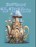 Secret Homes of Tea Pot Fairies